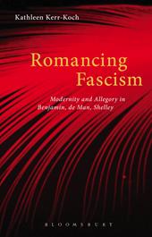 E-book, Romancing Fascism : Modernity and Allegory in Benjamin, de Man, Shelley, Bloomsbury Publishing