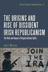 E-book, The Origins and Rise of Dissident Irish Republicanism : The Role and Impact of Organizational Splits, Bloomsbury Publishing
