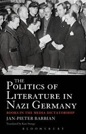 eBook, The Politics of Literature in Nazi Germany : Books in the Media Dictatorship, Bloomsbury Publishing