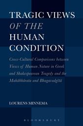 eBook, Tragic Views of the Human Condition : Cross-Cultural Comparisons between Views of Human Nature in Greek and Shakespearean Tragedy and the Mahabharata and Bhagavadgita, Bloomsbury Publishing