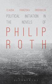 eBook, Political Initiation in the Novels of Philip Roth, Bloomsbury Publishing
