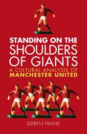 eBook, Standing on the Shoulders of Giants : A Cultural Analysis of Manchester United, Bloomsbury Publishing