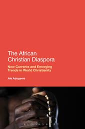 E-book, The African Christian Diaspora : New Currents and Emerging Trends in World Christianity, Bloomsbury Publishing