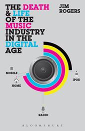 eBook, The Death and Life of the Music Industry in the Digital Age, Bloomsbury Publishing