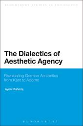 E-book, The Dialectics of Aesthetic Agency : Revaluating German Aesthetics from Kant to Adorno, Bloomsbury Publishing