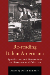 E-book, Re-reading Italian Americana : Specificities and Generalities on Literature and Criticism, Fairleigh Dickinson University Press