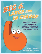 eBook, Big6, Large and in Charge : Project-Based Information Literacy Lessons for Grades 3-6, Linworth