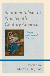 E-book, Sentimentalism in Nineteenth-Century America : Literary and Cultural Practices, Fairleigh Dickinson University Press
