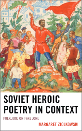 E-book, Soviet Heroic Poetry in Context : Folklore or Fakelore, University of Delaware Press