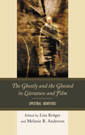 E-book, The Ghostly and the Ghosted in Literature and Film : Spectral Identities, University of Delaware Press