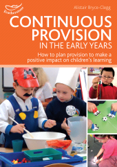 E-book, Continuous Provision in the Early Years : How to plan provision to make a positive impact on children's learning, Featherstone