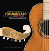 E-book, Inventing the American Guitar : The Pre-Civil War Innovations of C.F. Martin and His Contemporaries, Hal Leonard