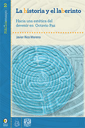 E-book, La historia y el laberinto : hacia una estética del devenir en Octavio Paz, Bonilla Artigas editores