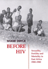 E-book, Before HIV : Sexuality, Fertility and Mortality in East Africa, 1900-1980, The British Academy