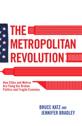 eBook, The Metropolitan Revolution : How Cities and Metros Are Fixing Our Broken Politics and Fragile Economy, Brookings Institution Press