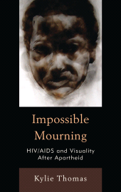 E-book, Impossible Mourning : HIV/AIDS and Visuality After Apartheid, Bucknell University Press