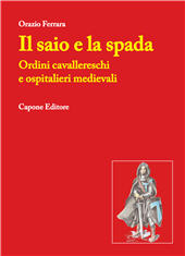 eBook, Il saio e la spada : ordini cavallereschi e ospitalieri medievali, Capone