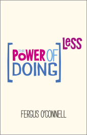 E-book, The Power of Doing Less : Why Time Management Courses Don't Work And How To Spend Your Precious Life On The Things That Really Matter, Capstone