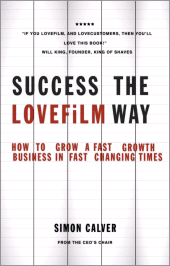 E-book, Success the LOVEFiLM Way : How to Grow A Fast Growth Business in Fast Changing Times, Capstone