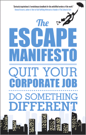 E-book, The Escape Manifesto : Quit Your Corporate Job. Do Something Different!, Capstone