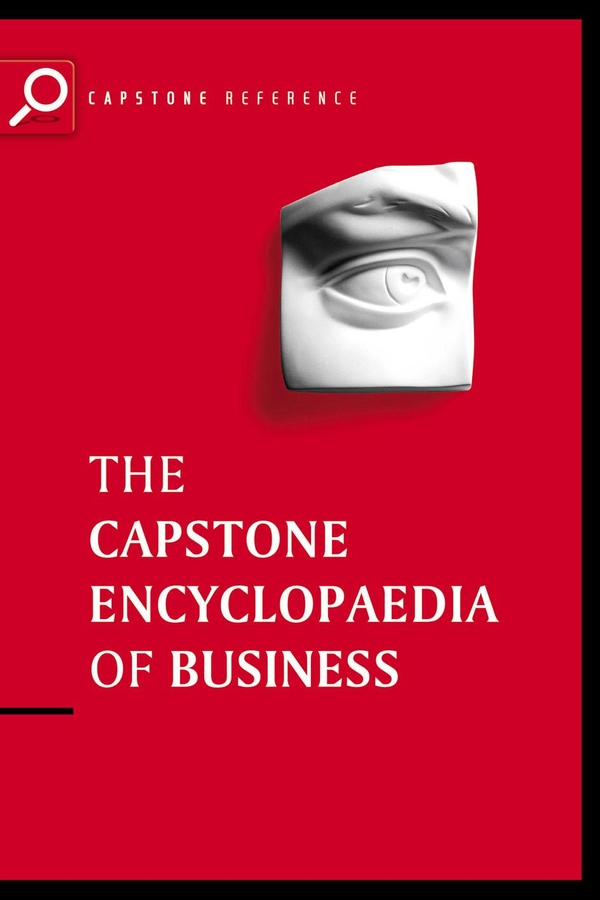 E-book, The Capstone Encyclopaedia of Business : The Most Up-To-Date and Accessible Guide to Business Ever, Capstone