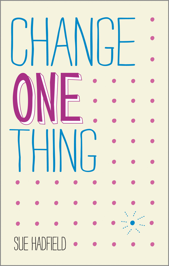 eBook, Change One Thing! : Make One Change and Embrace a Happier, More Successful You, Capstone