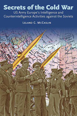 E-book, Secrets of the Cold War : US Army Europe's Intelligence and Counterintelligence Activities Against the Soviets During the Cold War, McCaslin, Leland, Casemate Group