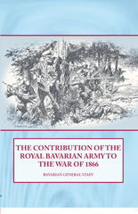 eBook, The Contribution of the Royal Bavarian Army to the War of 1866, Bavarian General Staff, Casemate Group