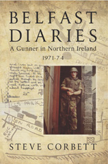E-book, Belfast Diaries : A Gunner In Northern Ireland 1971-74, Corbett, Steve, Casemate Group