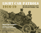 E-book, Light Car Patrols 1916-19 : War and Exploration in Egypt and Libya with the Model T Ford, Williams, Claud, Casemate Group