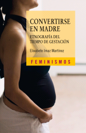 eBook, Convertirse en madre : Etnografía del tiempo de gestación, Ediciones Cátedra