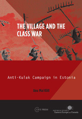 E-book, The Village and the Class War : Anti-Kulak Campaign in Estonia 1944-49, Central European University Press