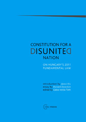 E-book, Constitution for a Disunited Nation : On Hungary's 2011 Fundamental Law, Central European University Press