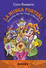 eBook, La murga porteña : historia de un viaje colectivo, Romero, Coco, Ediciones Ciccus