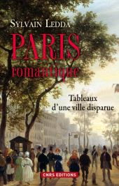 E-book, Paris romantique : Tableaux d'une ville disparue, CNRS Éditions