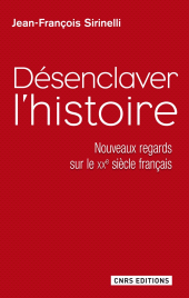 E-book, Désenclaver l'histoire : Nouveaux regards sur le XXe siècle français, CNRS Éditions