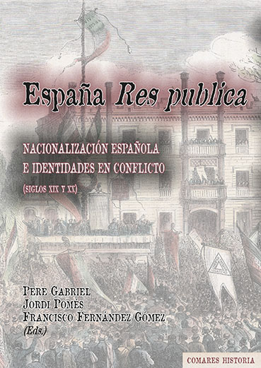 eBook, España Res publica : nacionalización española e identidades en conflicto, siglos XIX y XX, Editorial Comares