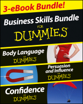 E-book, Business Skills For Dummies Three e-book Bundle : Body Language For Dummies, Persuasion and Influence For Dummies and Confidence For Dummies, For Dummies
