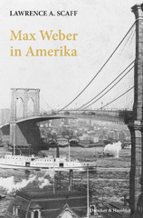 eBook, Max Weber in Amerika. : Aus dem Englischen übersetzt von Axel Walter. Mit einem Geleitwort von Hans-Peter Müller., Scaff, Lawrence A., Duncker & Humblot