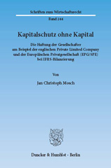 E-book, Kapitalschutz ohne Kapital. : Die Haftung der Gesellschafter am Beispiel der englischen Private Limited Company und der Europäischen Privatgesellschaft (EPG-SPE) bei IFRS-Bilanzierung., Mosch, Jan Christoph, Duncker & Humblot