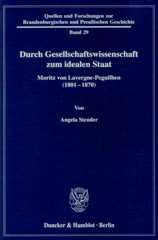 E-book, Durch Gesellschaftswissenschaft zum idealen Staat. : Moritz von Lavergne-Peguilhen (1801-1870)., Stender, Angela, Duncker & Humblot