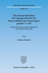 eBook, Die Inanspruchnahme der Organgesellschaft für Steuerschulden des Organträgers gemäß 73 AO. : Sachgerechte Besteuerung des Organkreises oder Haftung im Übermaß?, Schmidt, Mathias, Duncker & Humblot