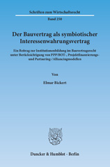 eBook, Der Bauvertrag als symbiotischer Interessenwahrungsvertrag. : Ein Beitrag zur Institutionenbildung im Bauvertragsrecht unter Berücksichtigung von PPP-BOT-, Projektfinanzierungs- und Partnering--Alliancingmodellen., Bickert, Elmar, Duncker & Humblot