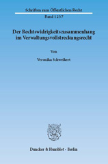 eBook, Der Rechtswidrigkeitszusammenhang im Verwaltungsvollstreckungsrecht., Schweikert, Veronika, Duncker & Humblot