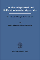 E-book, Der selbständige Mensch und die Konstruktion seiner eigenen Welt. : Eine andere Einführung in die Systemtheorie., Duncker & Humblot