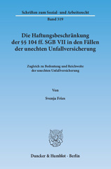 E-book, Die Haftungsbeschränkung der 104 ff. SGB VII in den Fällen der unechten Unfallversicherung. : Zugleich zu Bedeutung und Reichweite der unechten Unfallversicherung., Fries, Svenja, Duncker & Humblot