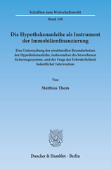 eBook, Die Hypothekenanleihe als Instrument der Immobilienfinanzierung. : Eine Untersuchung der strukturellen Besonderheiten der Hypothekenanleihe, insbesondere des beworbenen Sicherungssystems, und der Frage der Erforderlichkeit hoheitlicher Intervention., Thom, Matthias, Duncker & Humblot