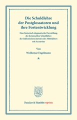E-book, Die Schuldlehre der Postglossatoren und ihre Fortentwickelung. : Eine historisch-dogmatische Darstellung der kriminellen Schuldlehre der italienischen Juristen des Mittelalters seit Accursius., Engelmann, Woldemar, Duncker & Humblot