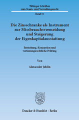 E-book, Die Zinsschranke als Instrument zur Missbrauchsvermeidung und Steigerung der Eigenkapitalausstattung. : Entstehung, Konzeption und verfassungsrechtliche Prüfung., Jehlin, Alexander, Duncker & Humblot