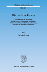 E-book, Die tierliche Person. : Vorschlag einer auf der Analyse der Tier-Mensch-Beziehung in Gesellschaft, Ethik und Recht basierenden Neupositionierung des Tieres im deutschen Rechtssystem., Raspé, Carolin, Duncker & Humblot